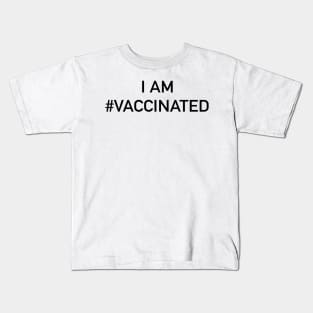 I got #vaccinated Kids T-Shirt